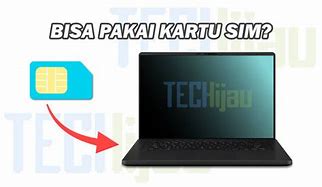 Apakah Laptop Butuh Kartu Sim